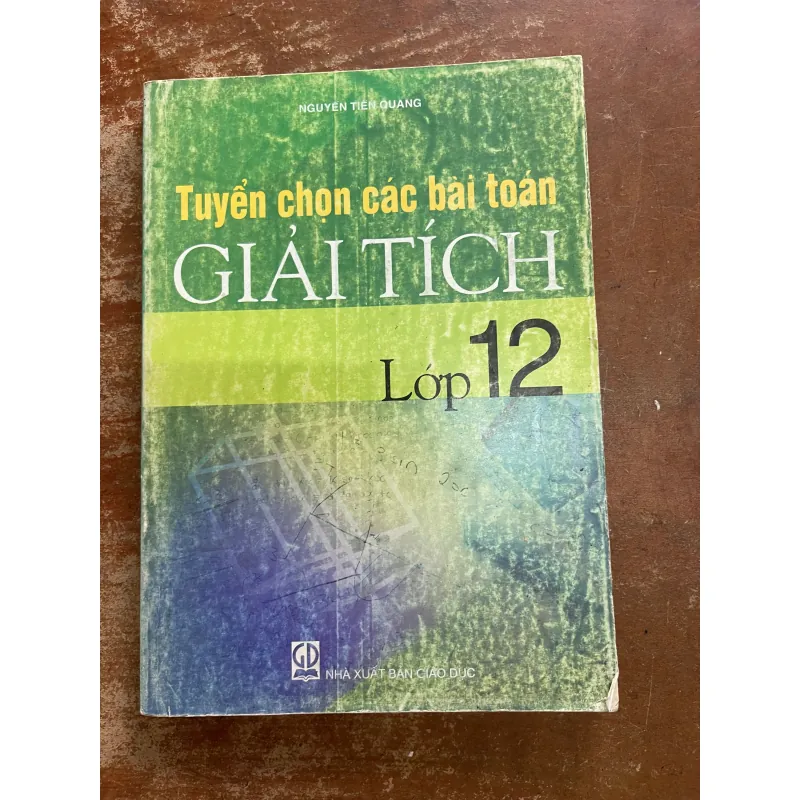 TUYỂN CHỌN CÁC BÀI TOÁN GIẢI TÍCH 12 733476