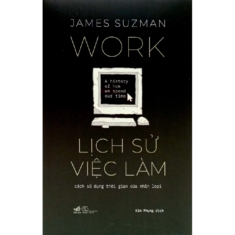 Lịch Sử Việc Làm - Cách Sử Dụng Thời Gian Của Nhân Loại - James Suzman 350908