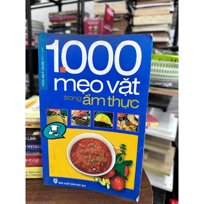 1000 Mẹo Vặt Trong Ẩm Thực - Trần Thúy Trang (Biên soạn) 934435