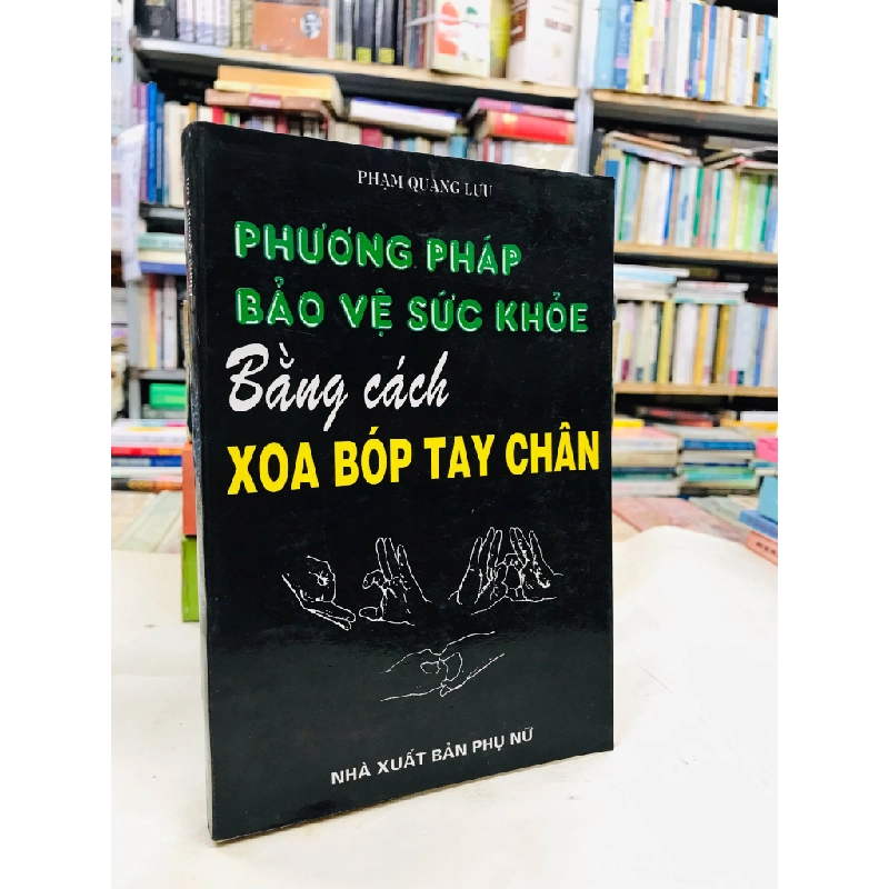 Phương pháp bảo vệ sức khoẻ bằng cách xoa bóp tay chân - Phạm Quang Lưu 137693