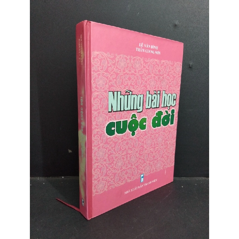 Những bài học cuộc đời mới 90% ố nhẹ, có chữ ký, bạc màu gáy, bìa cứng 2008 HCM2811 Lê Văn Bình, Trần Giang Sơn KỸ NĂNG 355295