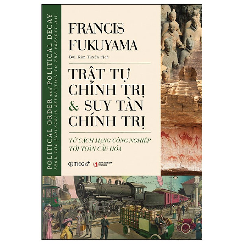 Trật Tự Chính Trị Và Suy Tàn Chính Trị - Từ Cách Mạng Công Nghiệp Tới Toàn Cầu Hóa - Francis Fukuyama 149698