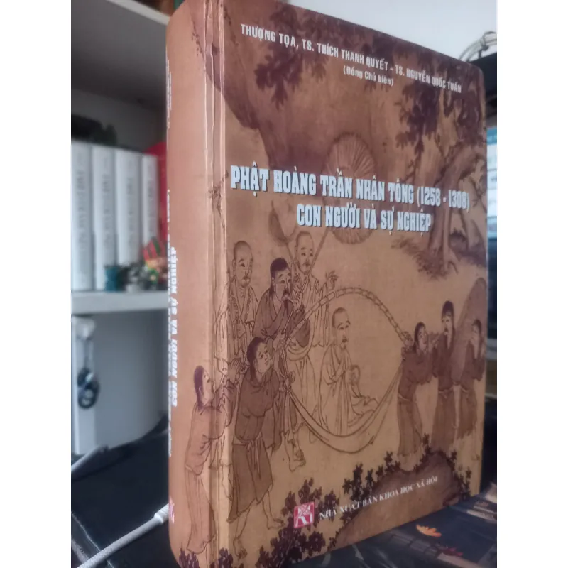 PHẬT HOÀNG TRẦN NHÂN TÔNG CON NGƯỜI VÀ SỰ NGHIỆP  754871