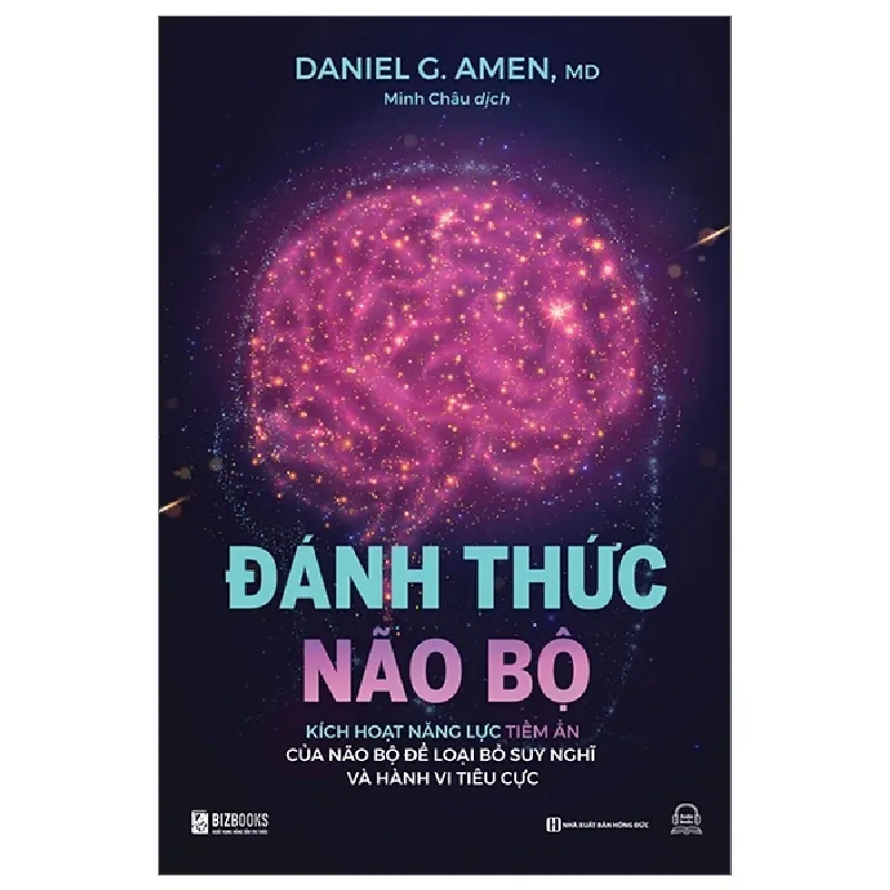 Đánh Thức Não Bộ - Kích Hoạt Năng Lực Tiềm Ẩn Của Não Bộ Để Loại Bỏ Suy Nghĩ Và Hành Vi Tiêu Cực - Daniel G. Amen, MD 403239