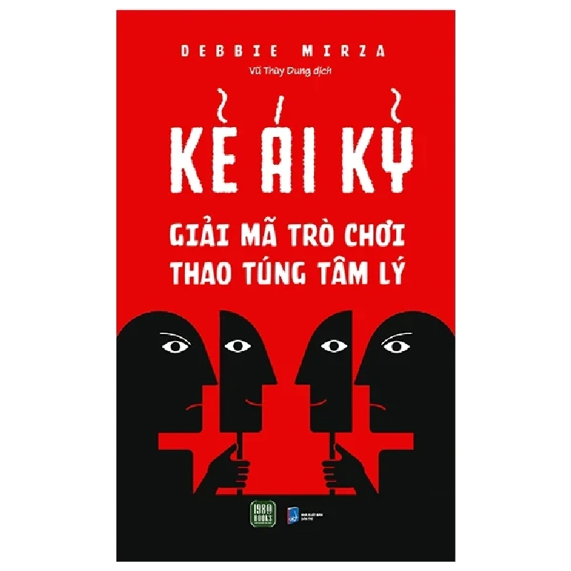 Kẻ Ái Kỷ - Giải Mã Trò Chơi Thao Túng Tâm Lý - Debbie Mirza 318756