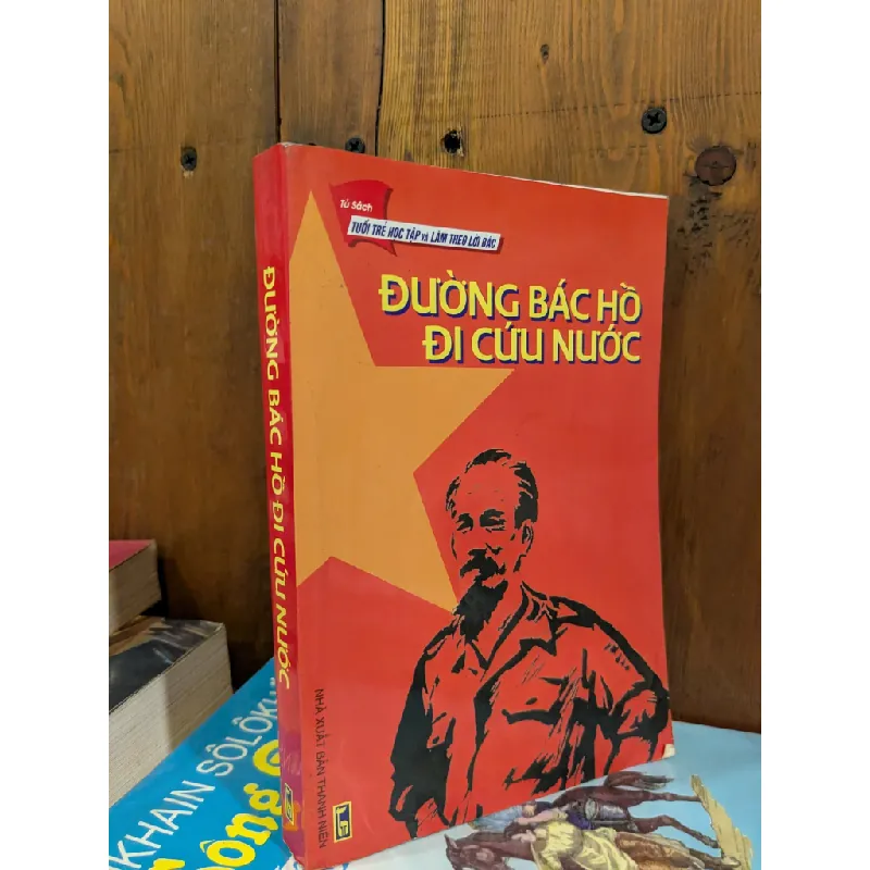 Đường Bác Hồ đi cứu nước - Trình Quang Phú tuyển chọn và biên soạn 700535