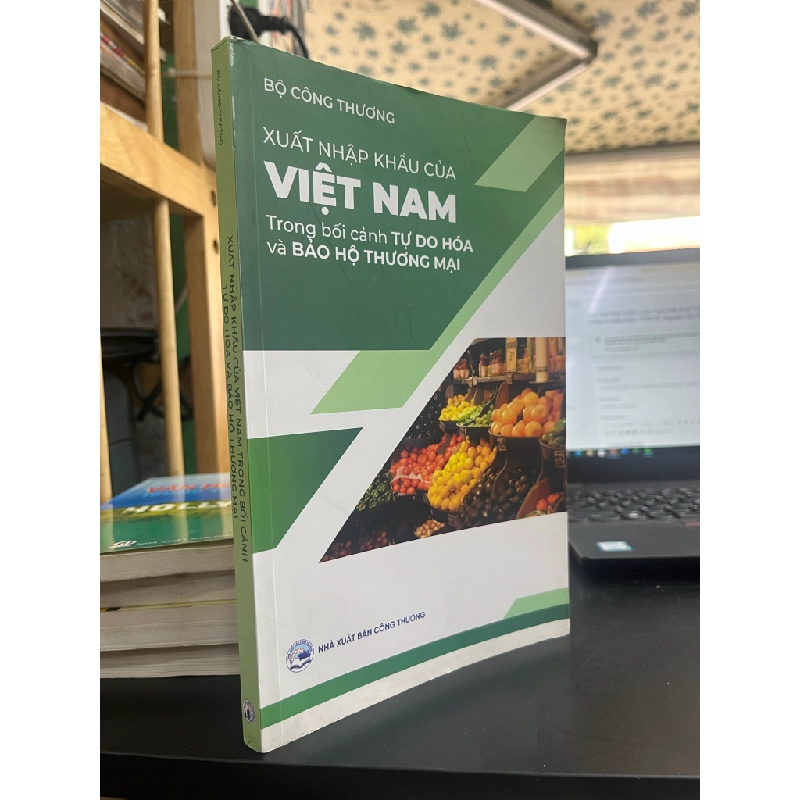 Xuất Nhập Khẩu Của Việt Nam Trong Bối Cảnh Tự Do Hóa Và Bảo Hộ Thương Mại 457827