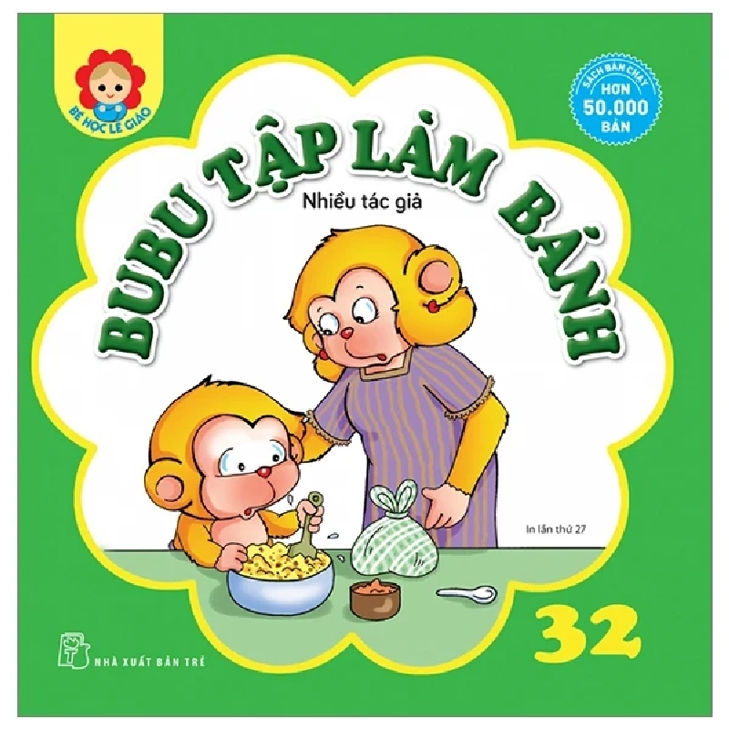 Bé Học Lễ Giáo - Bubu Tập 32: Tập Làm Bánh - Nhiều Tác Giả (Mới 100%) Truyện thiếu nhi, NXB Trẻ - SÁCH ĐẠI HỌC 486983