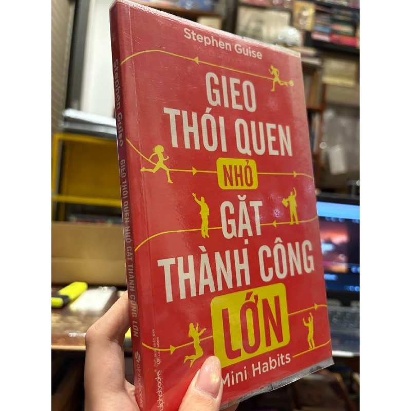 GIEO THÓI QUEN NHỎ GẶT THÀNH CÔNG LỚN - STEPHEN GUISE 138913