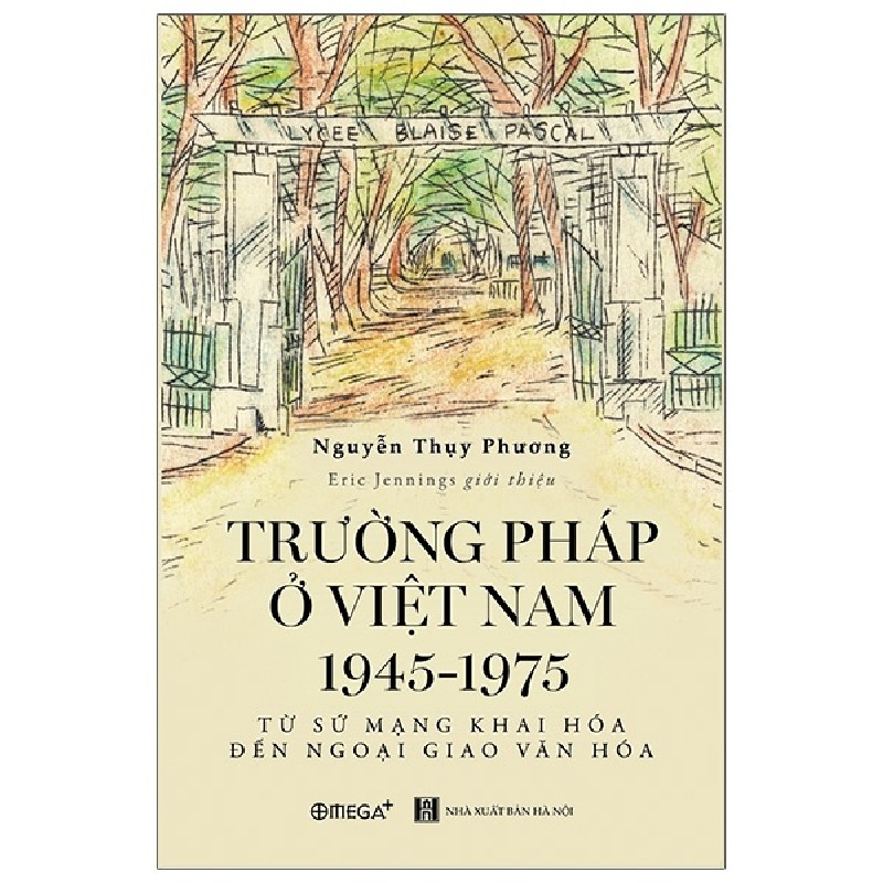 Trường Pháp Ở Việt Nam 1945 -1975 - Nguyễn Thụy Phương 139101