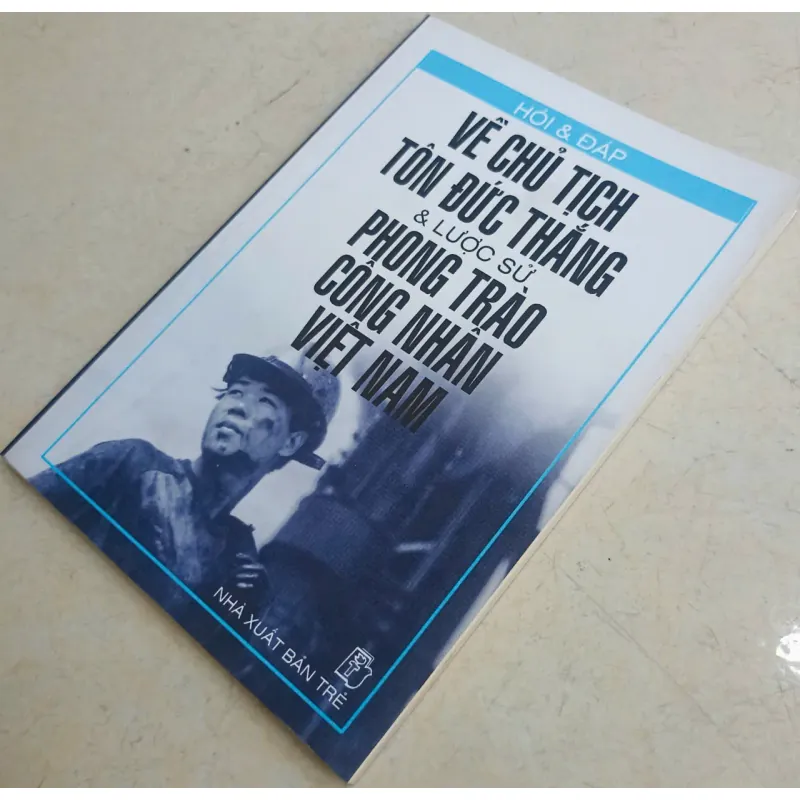 Hỏi & Đáp về Chủ tịch Tôn Đức Thắng & Lược sử phong trào công nhân Việt Nam🌻 703914