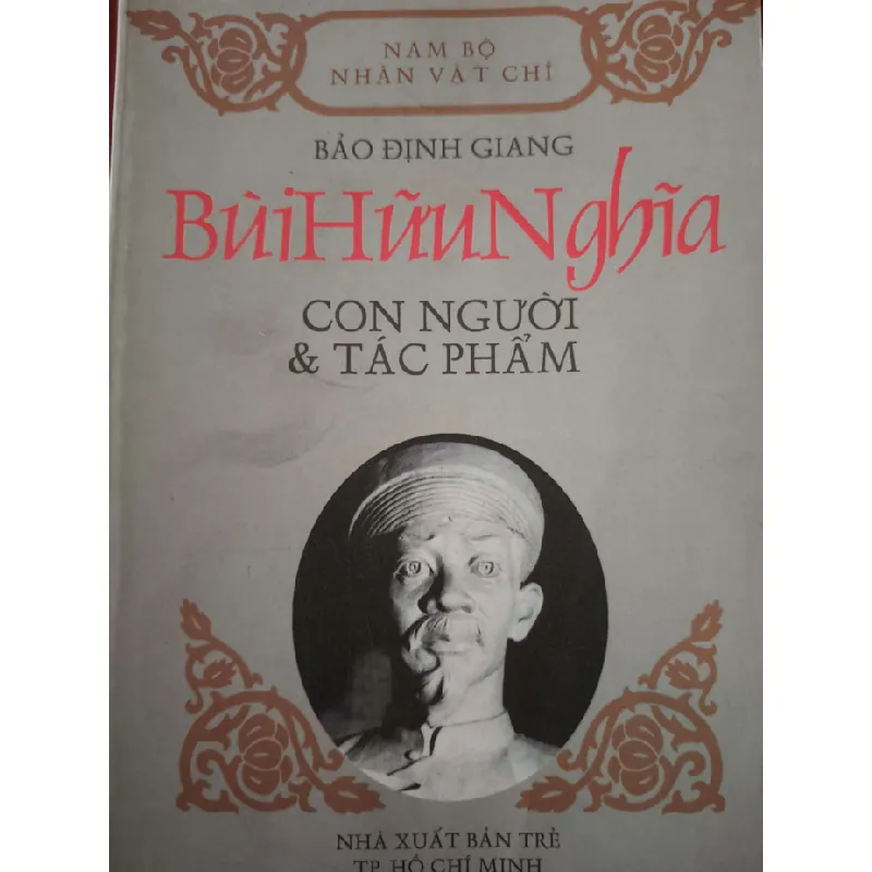 [Sách Cũ SCGR] Bùi Hữu Nghĩa con người và tác phẩm - bảo định giang - 2002 - 271 trang LỊCH SỬ - CHÍNH TRỊ - TRIẾT HỌC ANTQ2809 684943