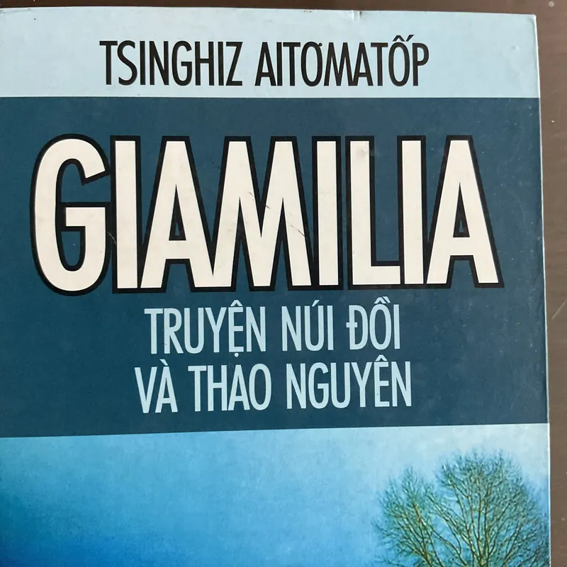 [TRUYỆN NGẮN] Giamilia: truyện núi đồi và thảo nguyên - Chinghiz Aitmatov  719139