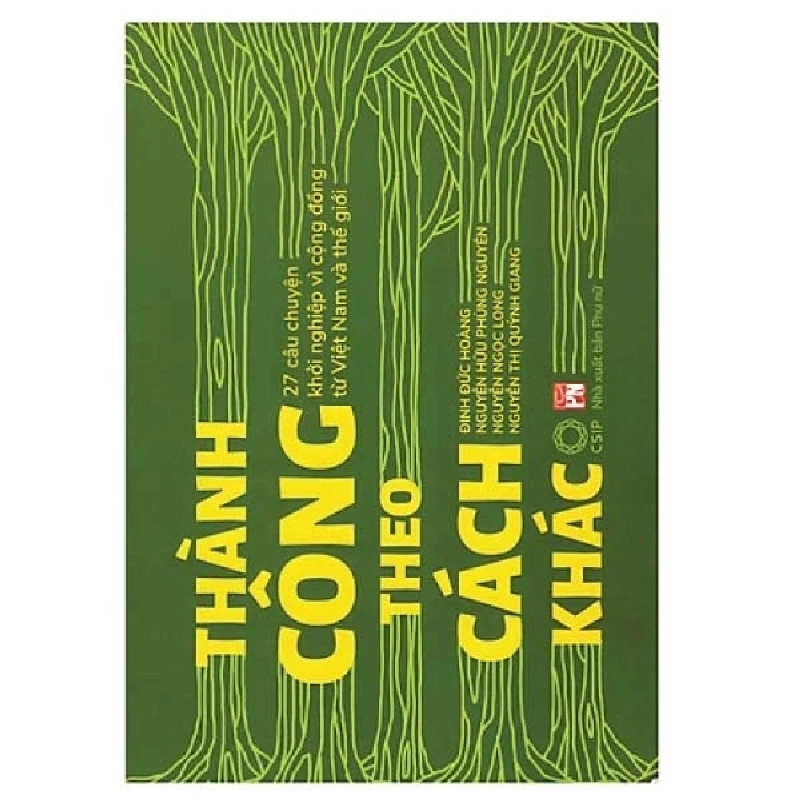 Thành công theo cách khác - Nhóm tác giả - 2017 - KINH TẾ - PHÁP LUẬT - KHOA HỌC - VĂN HÓA XH 704778