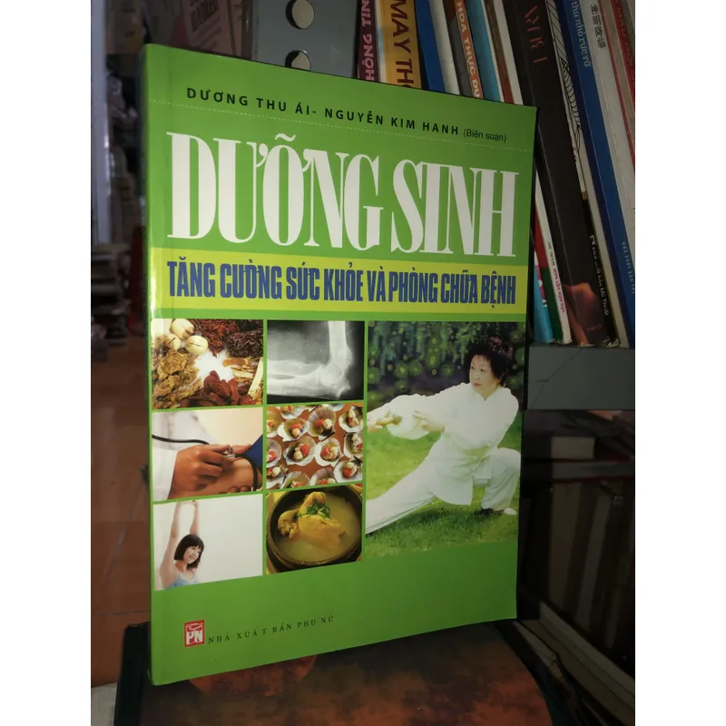 Dưỡng sinh - Tăng cường sức khoẻ và phòng chữa bệnh - Dương Thu Ái - Nguyễn Kim Hanh 726678
