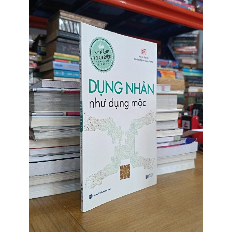 Dụng nhân như mộc - Phúc Chi (dịch), Nguyễn Hoàng Phương (hiệu đính) 547108