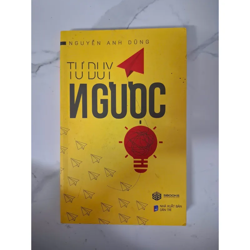 Tư duy ngược - Nguyễn Anh Dũng - Kỹ năng / Tư duy 1020898