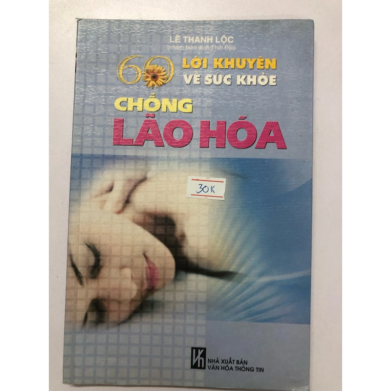 60 LỜI KHUYÊN VỀ SỨC KHỎE CHỐNG LÃO HÓA  - 138 trang, nxb: 2005 319166