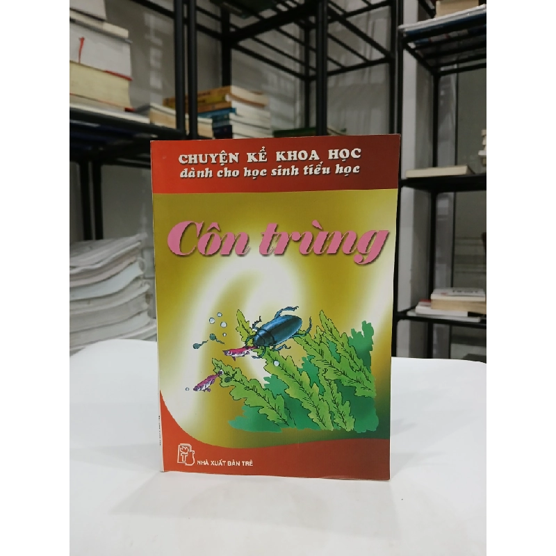 Côn Trùng – Chuyện Kể Khoa Học Cho Học Sinh Tiểu Học 549654