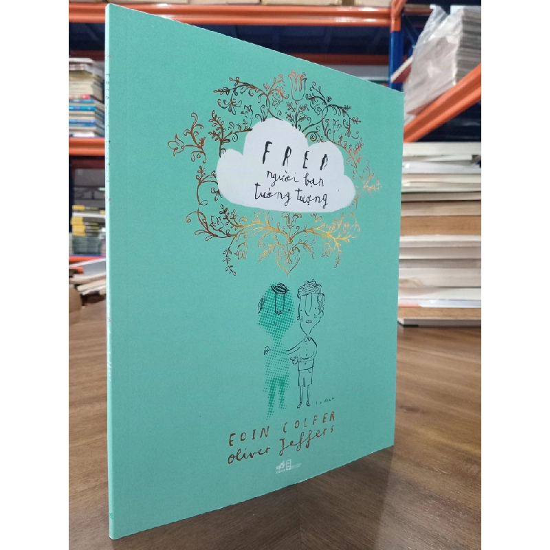 Fred người bạn tưởng tượng - Eoin Colfer & Oliver Jeffers 465685
