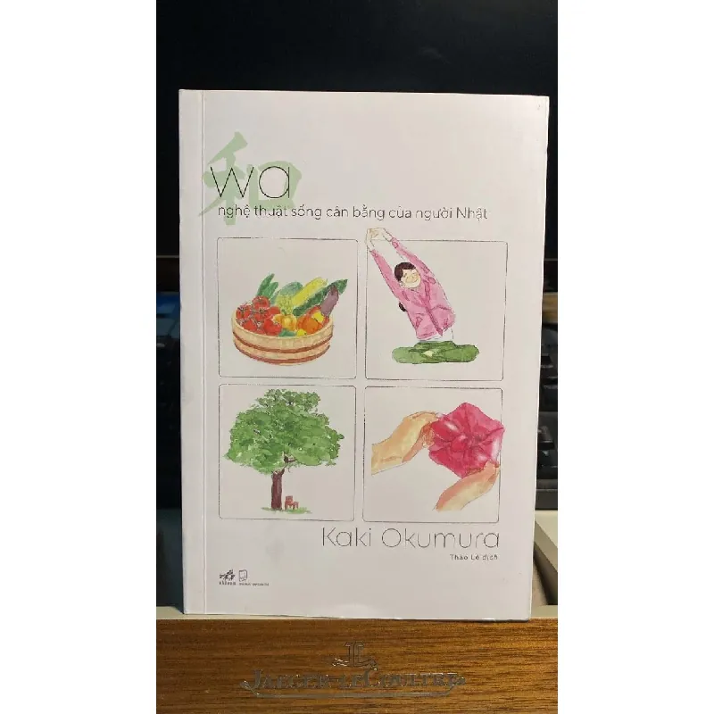 Wa - Nghệ Thuật Sống Cân Bằng Của Người Nhật -Tác giả Kaki Okumura -Người Dịch Thảo Lê -NXB Dân Trí -Năm XB 2025, bìa mềm,khổ 14x 20cm,335 trang -Nhà cung cấp Nhã Nam -Sách mới 90% STB1250 Blogmeo 27525 584949