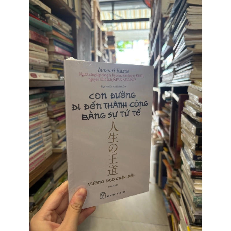 Con Đường Đi Đến Thành Công Bằng Sự Tử Tế - Inamori Kazuo 126388