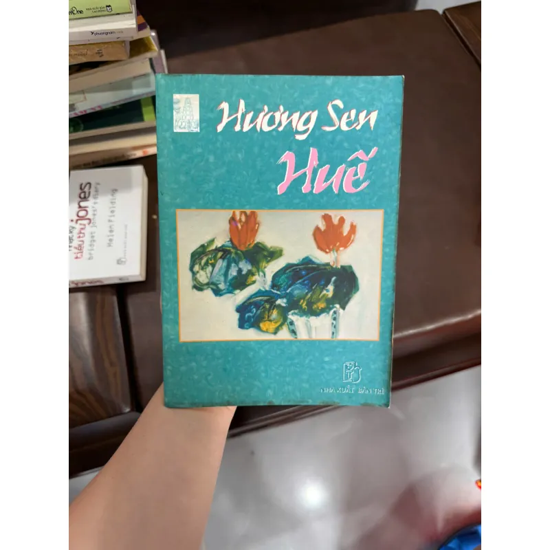 Hương Sen Huế – Tuyển tập văn thơ về xứ Huế- K4 1029443