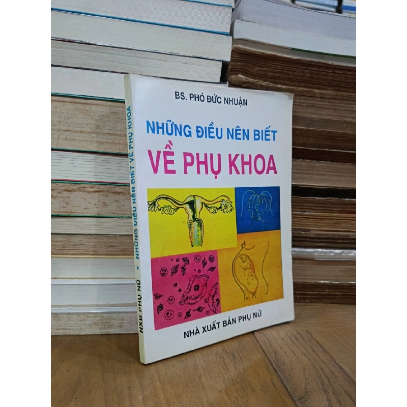 Những điều nên biết về phụ khoa - BS. Phó Đức Nhuận 934502