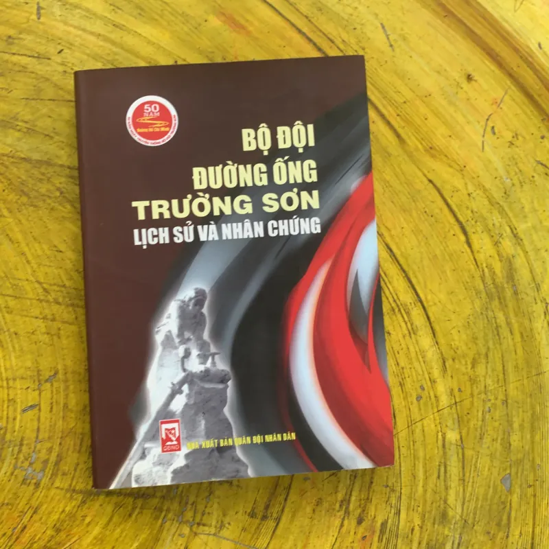 BỘ ĐỘI ĐƯỜNG ỐNG TRƯỜNG SƠN LỊCH SỬ VÀ NHÂN CHỨNG 759826