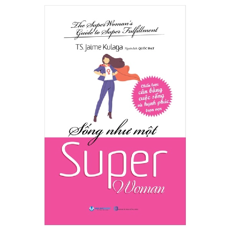 Sống Như Một Super Woman - TS. Jaime Kulaga (Mới 100%) Sách tư duy, kỹ năng sống, Văn Lang Books - SÁCH ĐẠI HỌC 482561