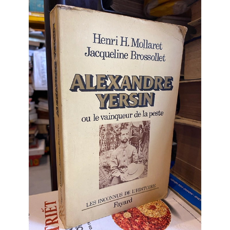 Alexandre Yersin người chiến thắng bệnh dịch hạch - Henri H. Mollaret & Jacqueline Brossollet 416921