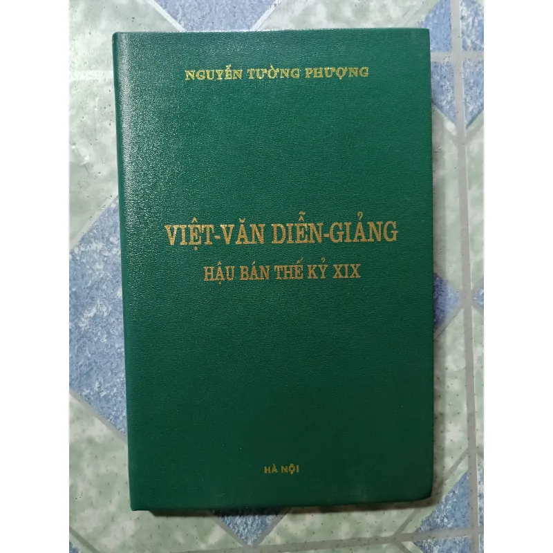 Việt văn diễn - giảng - Hậu bán thế kỷ XIX - Nguyễn Tường Phượng 1045047