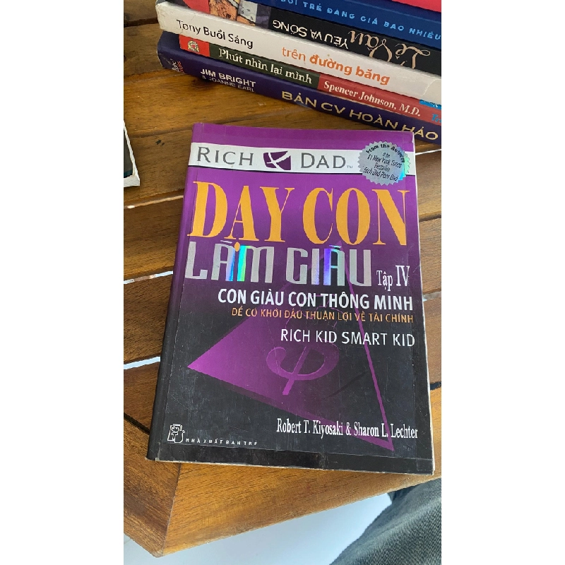 Dạy Con Làm Giàu - Tập 5: Con Giàu Con Thông Minh - Robert T. Kiyosaki & Sharon L. Lechter 530132