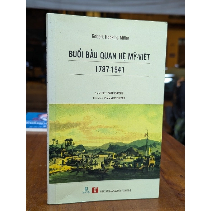 Buổi đầu quan hệ Mỹ - Việt 1787 - 1941 - Robert Hopkins Miller 226359