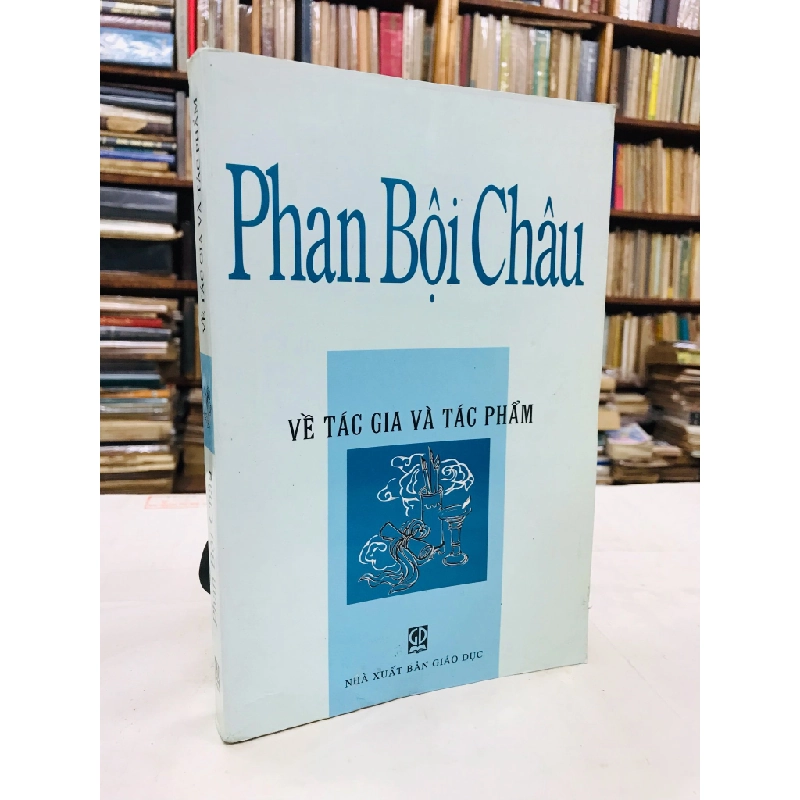 Phan Bội Châu về tác gia tác phẩm - nhóm biên soạn 128573