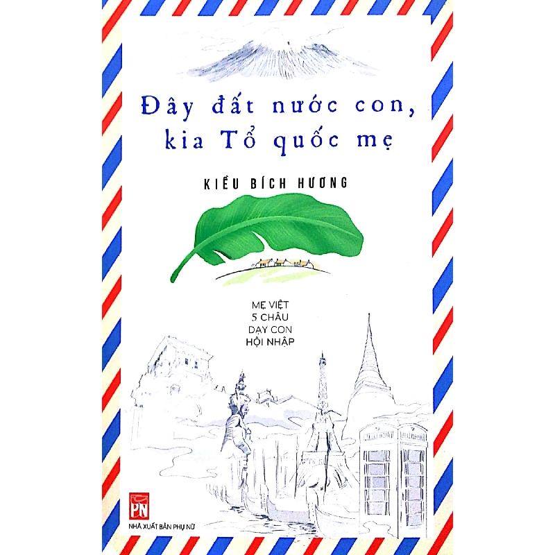 Đây đất nước con kia tổ quốc mẹ - Mẹ Việt 5 châu dạy con hội nhập - Kiều Bích Phương - 2018 - TÂM LÝ GIÁO DỤC Blogmeo040226 793791