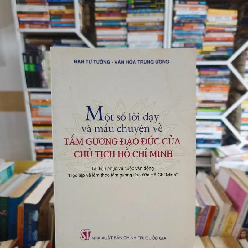 Một số lời dạy và mẫu chuyện về tấm gương đạo đức của Chủ tịch Hồ Chí Minh 🌻 563304