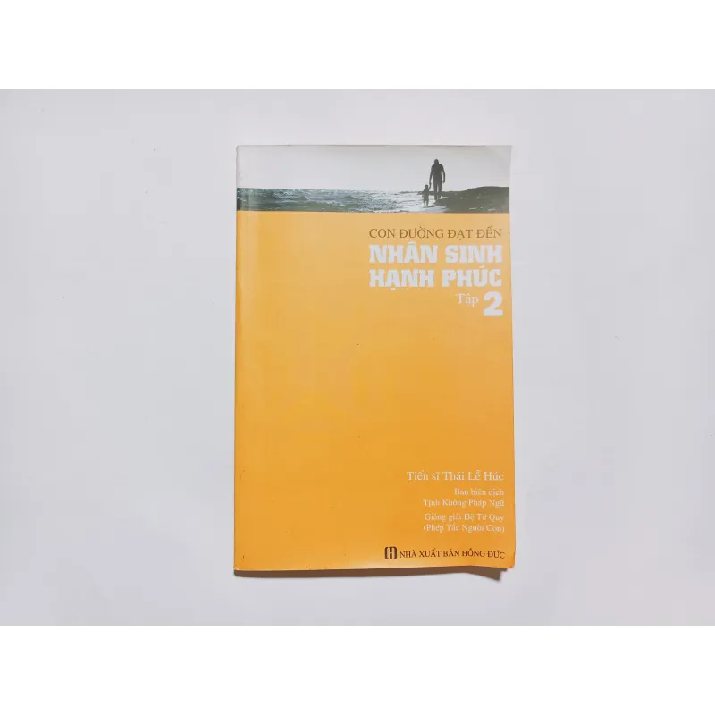 Con Đường Đạt Đến Nhân Sinh Hạnh Phúc Tập 2 - TS Thái Lễ Húc 800974