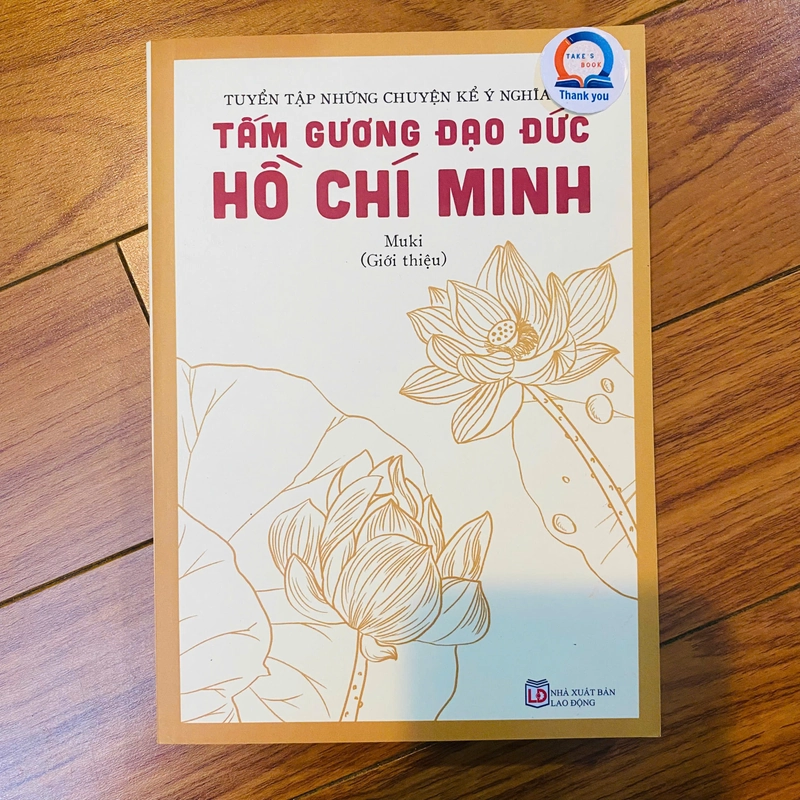 tuyển tập những chuyện kể ý nghĩa về Tấm gương đạo đức Hồ Chí Minh - Muki giới thiệu 224275