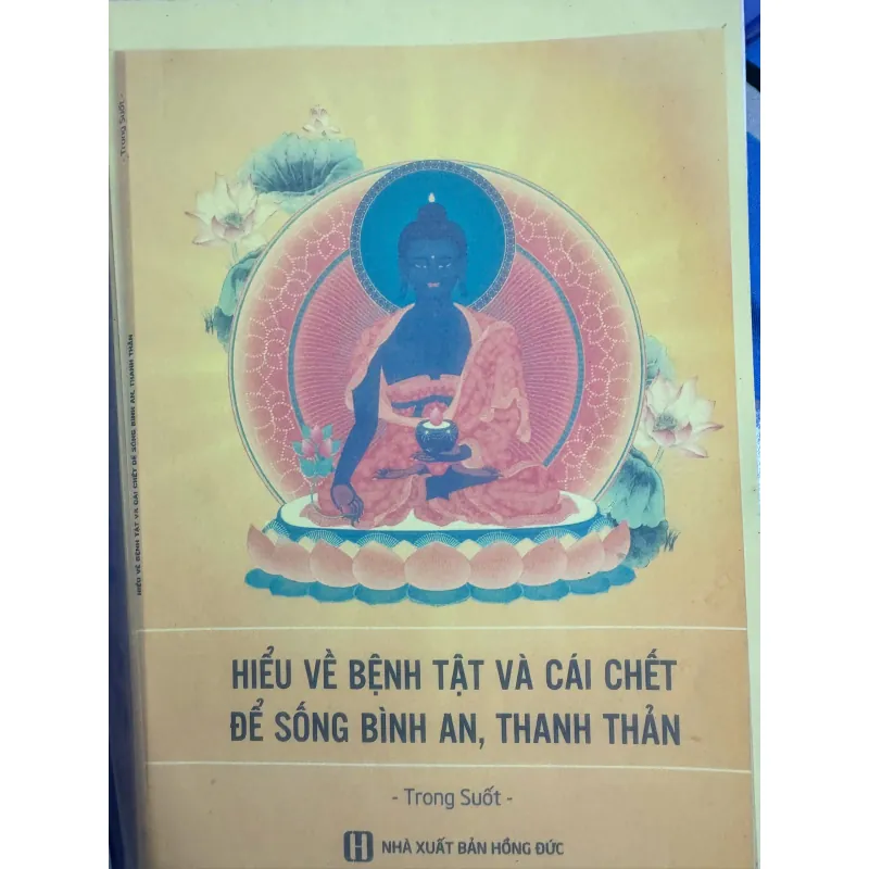 SỔ TAY HIỂU VỀ BỆNH TẬT, CÁI CHẾT ĐỂ SỐNG BÌNH AN THANH THẢN 50K 1042587