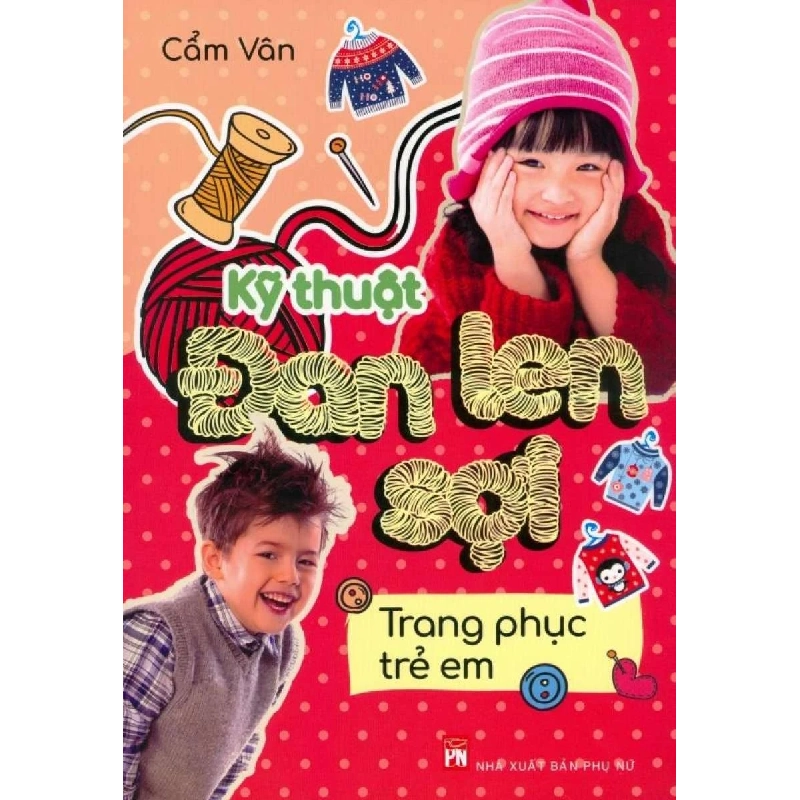 Kỹ thuật đan len sợi - Trang phục trẻ em - Cẩm Vân 520643