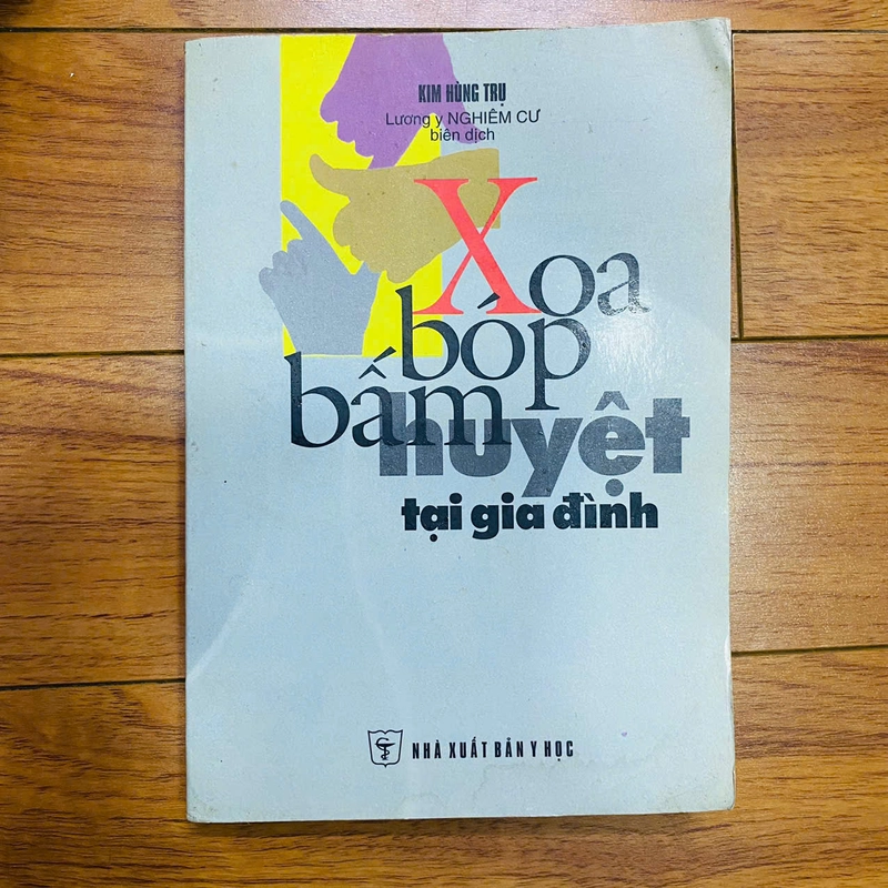 XOA BÓP  BẤM HUYỆT TẠI GIA ĐÌNH ( KIM HÙNG TRỤ - LƯƠNG Y NGHIÊM CƯ BIÊN DỊCH) 396308