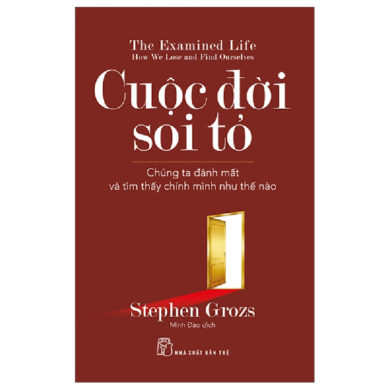 Cuộc đời soi tỏ: Chúng ta đánh mất và tìm thấy chính mình như thế nào - Stephen Grosz 2023 New 100% HCM.PO 48503