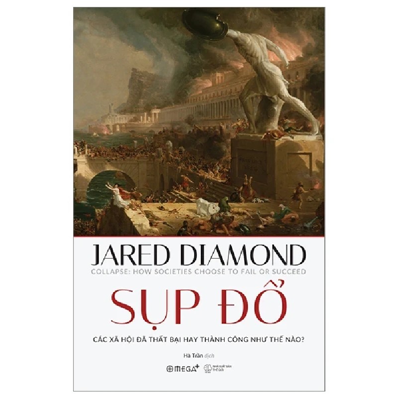 Sụp Đổ - Các Xã Hội Đã Thất Bại Hay Thành Công Như Thế Nào? - Jared Diamond 189458