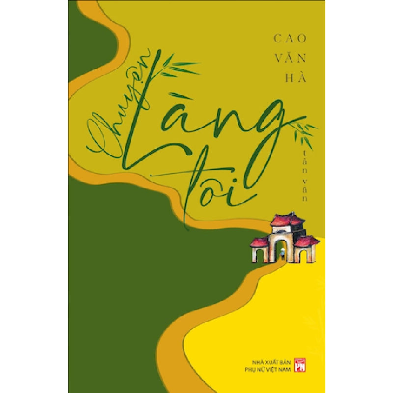 Chuyện làng tôi - Cao Văn Hà STB3291 Văn học 534334