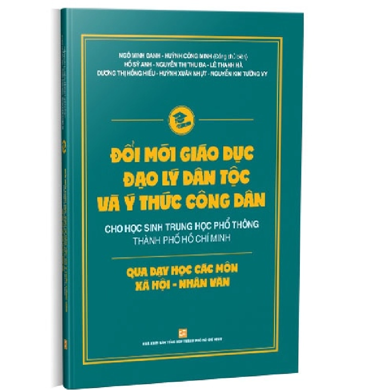 Đổi mới giáo dục đạo lý dân tộc và ý thức công dân cho học sinh THPT TP. HCM mới 100% Nhiều tác giả 2020 HCM.PO 178169