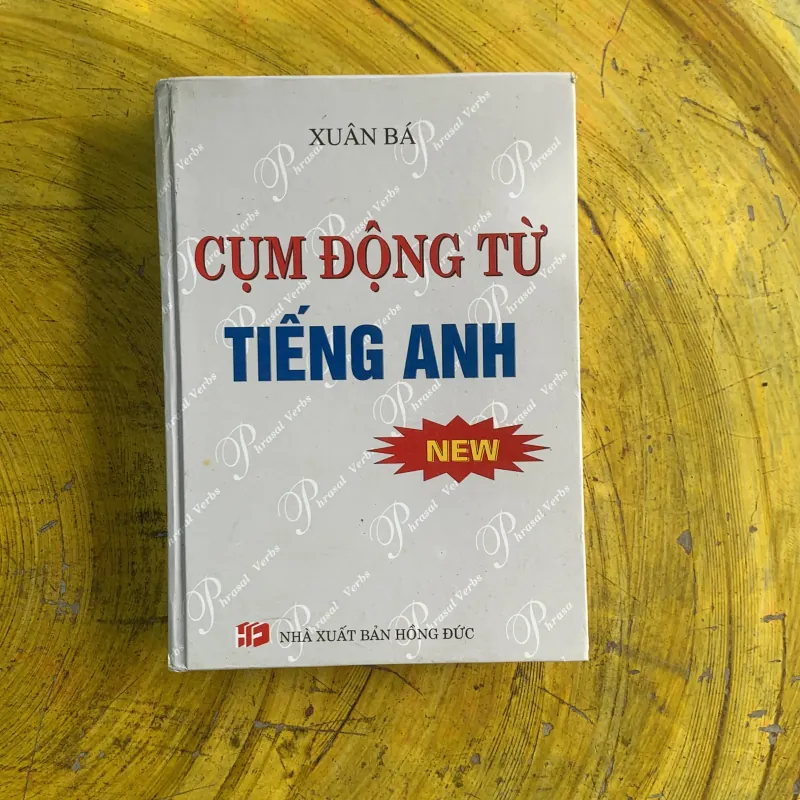 CỤM ĐỘNG TỪ TIẾNG ANH - XUÂN BÁ 937179