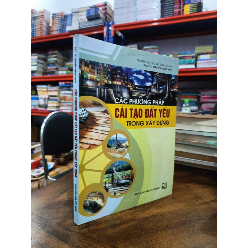 Các phương pháp cải tạo đất yếu trong xây dựng - PGS.TS. Nguyễn Ngọc Bích 473989