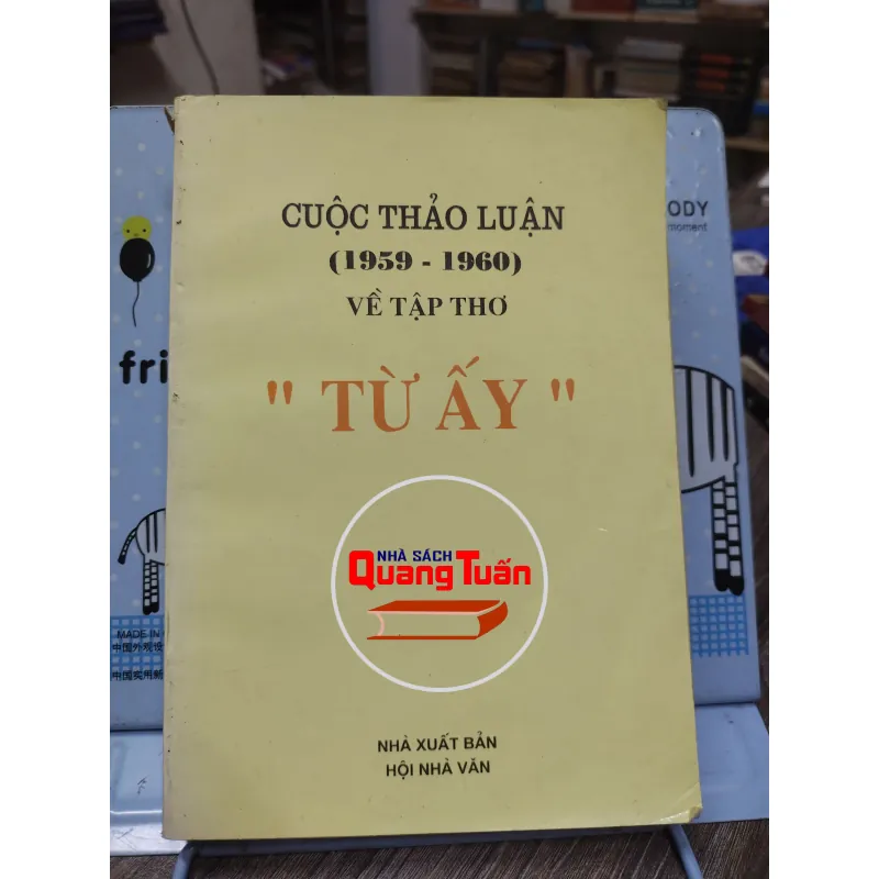 Sách: Cuộc thảo luận về tập thơ Từ Ấy (1959 – 1960) (A3) Tác giả: Nguyễn Văn Long 681315