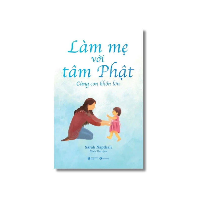 Làm mẹ với tâm Phật: Cùng con khôn lớn - Sarah Napthali 729981